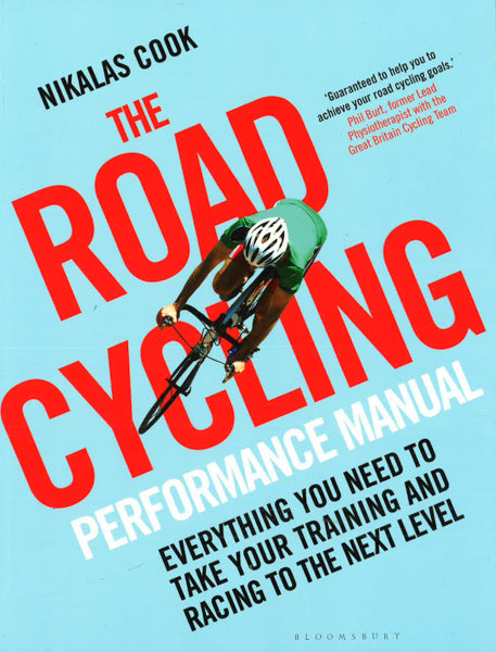 The Road Cycling Performance Manual: Everything You Need To Take Your Training And Racing To The Next Level