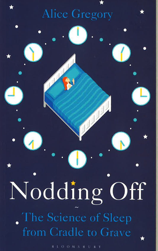 Nodding Off: The Science Of Sleep From Cradle To Grave