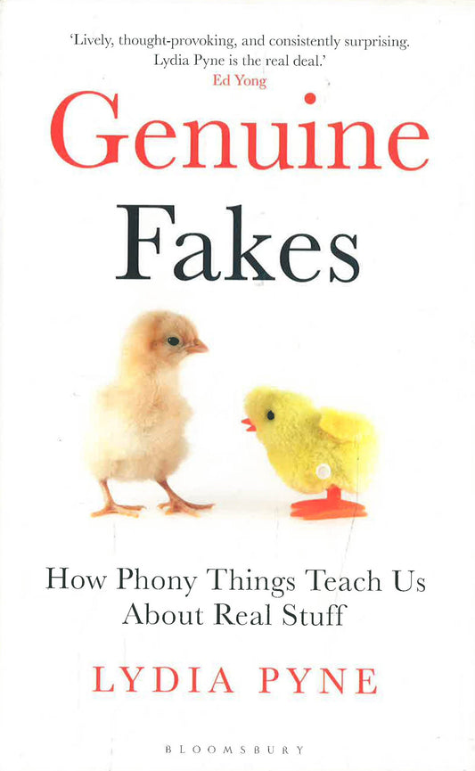 Genuine Fakes : How Phony Things Teach Us About Real Stuff
