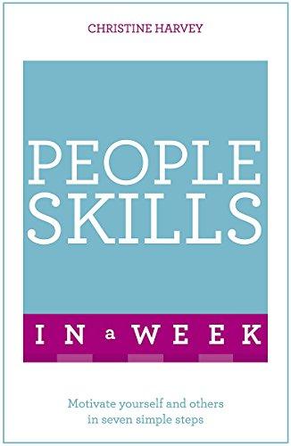 People Skills In A Week: Motivate Yourself And Others In Seven Simple Steps