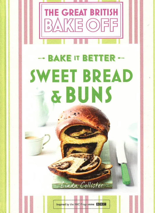 Great British Bake Off - Bake It Better: Sweet Bread & Buns