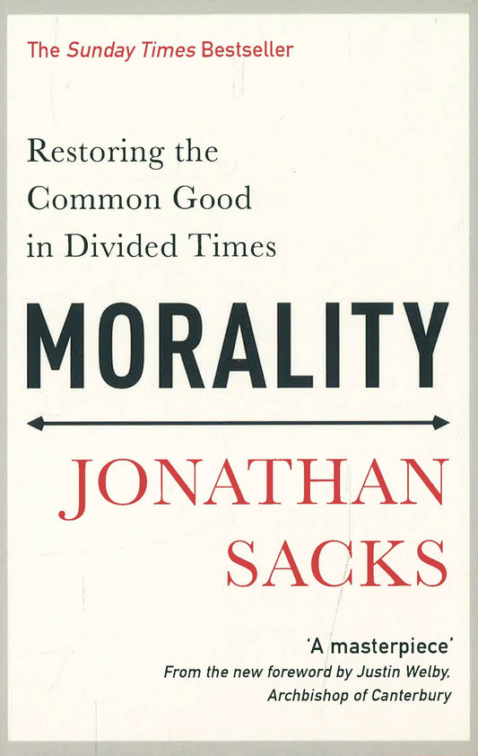 Morality: Restoring The Common Good In Divided Times