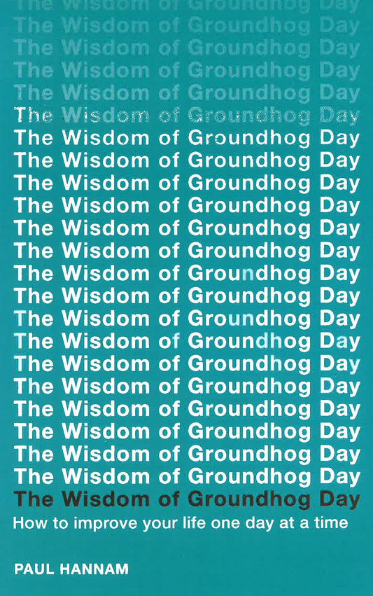 [Bargain corner] The Wisdom Of Groundhog Day : How To Improve Your Life One Day At A Time