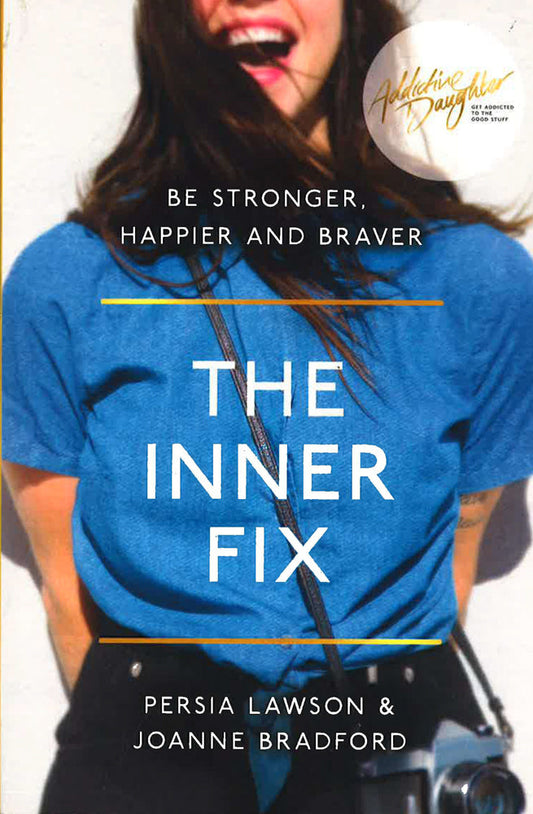 The Inner Fix: Be Stronger, Happier And Braver.