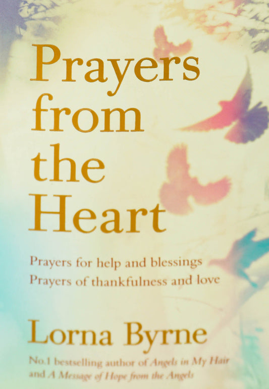 Prayers from the Heart: Prayers for help and blessings, prayers of thankfulness and love