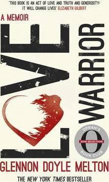 LOVE WARRIOR : A MEMOIR