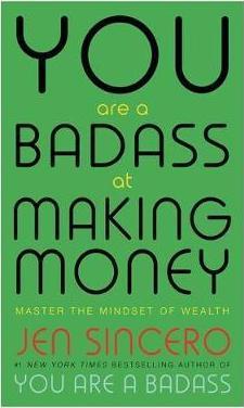 You Are A Badass At Making Money: Master The Mindset Of Wealth
