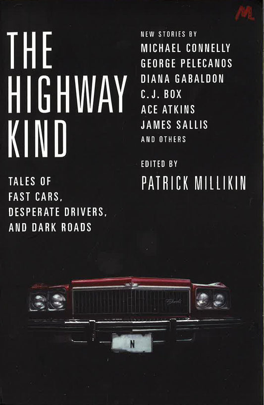 The Highway Kind: Tales Of Fast Cars, Desperate Drivers And Dark Roads