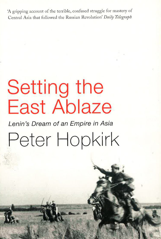 Setting The East Ablaze: Lenin's Dream Of An Empire In Europe