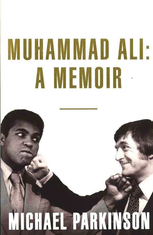 Muhammad Ali: A Memoir: A Fresh And Personal Account Of A Boxing Champion