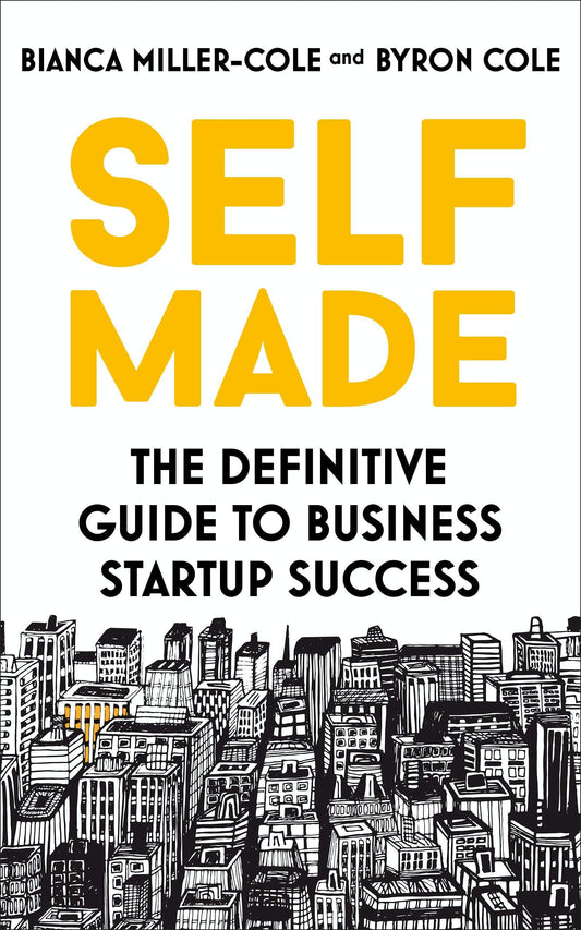 Self Made : The Definitive Guide To Business Startup Success