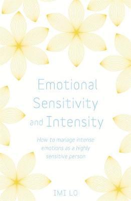 Emotional Sensitivity And Intensity : How To Manage Intense Emotions As A Highly Sensitive Person