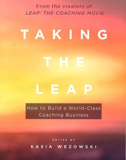 Taking The Leap: How To Build A World Class Coachin