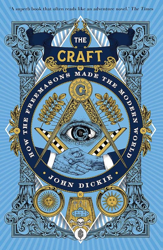 The Craft: How The Freemasons Made The Modern World