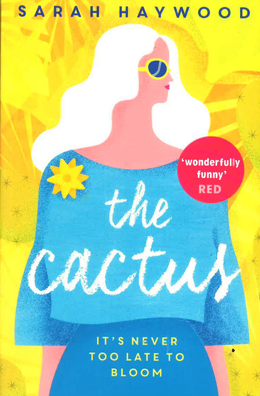 The Cactus: The New York Bestselling Debut Soon To Be A Netflix Film Starring Reese Witherspoon