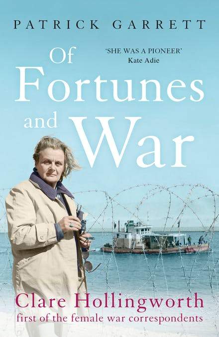 Of Fortunes And War: Clare Hollingworth, First Of The Female War Correspondents