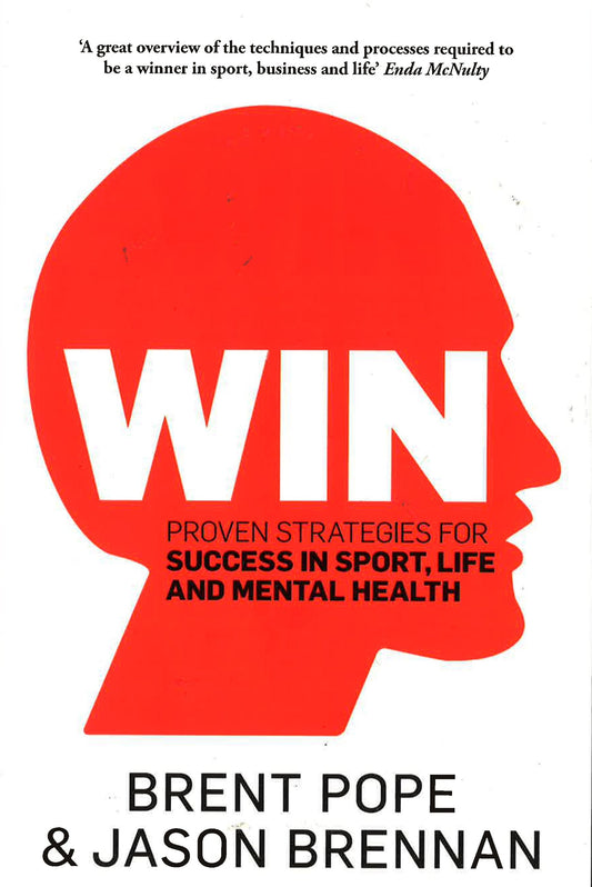 Win: Proven Strategies For Success In Sport, Life And Mental Health.