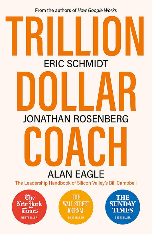 Trillion Dollar Coach: The Leadership Handbook Of Silicon Valley's Bill Campbell