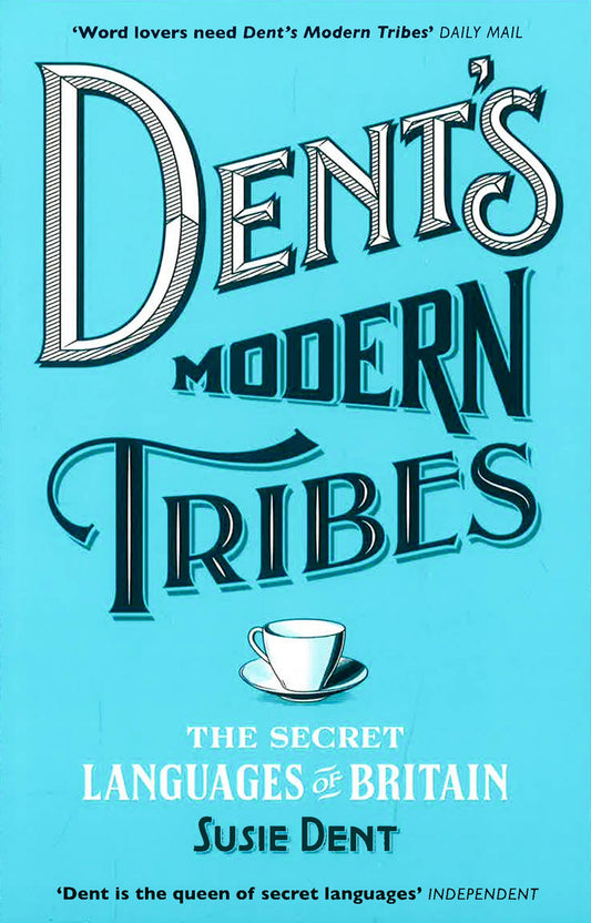 Dent's Modern Tribes: The Secret Languages Of Britain