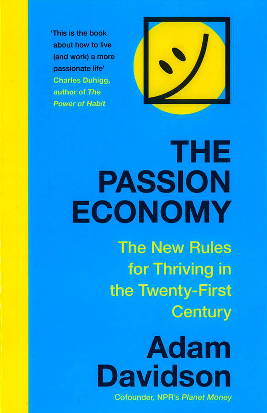 The Passion Economy: The New Rules For Thriving In The Twenty-First Century