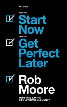 Start Now, Get Perfect Later