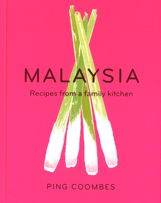 Malaysia: Recipes From A Family Kitchen