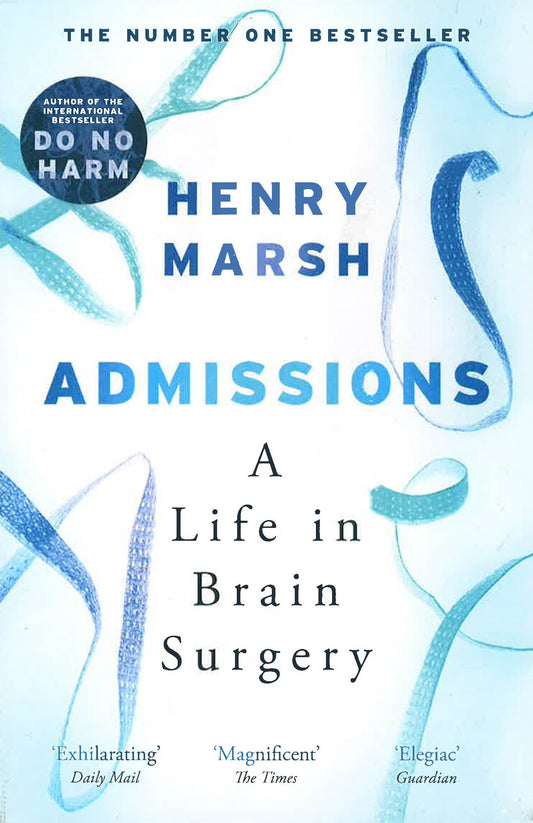 Admissions: A Life in Brain Surgery