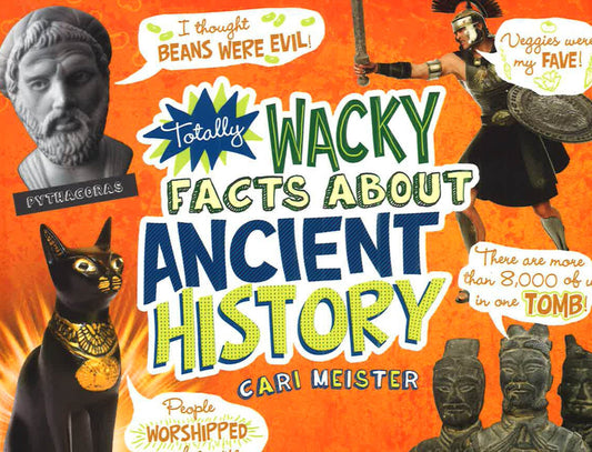 Totally Wacky Facts About Ancient History