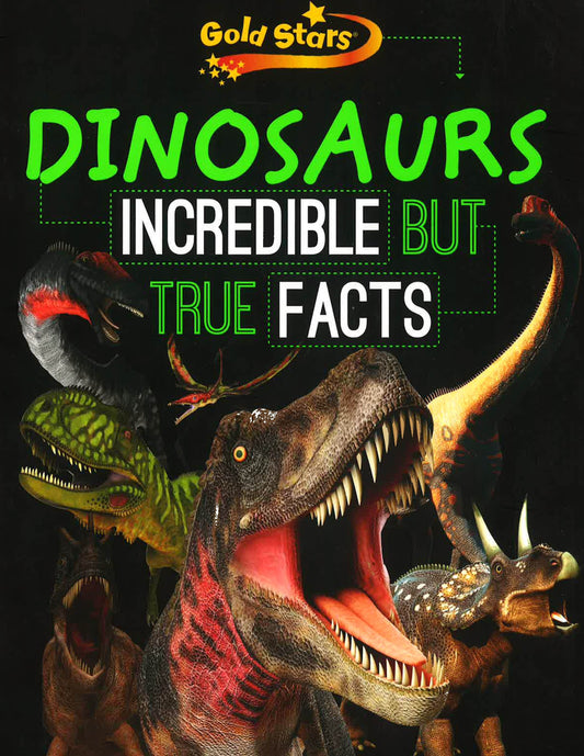 Gold Stars: Dinosaurs Incredible But True Facts