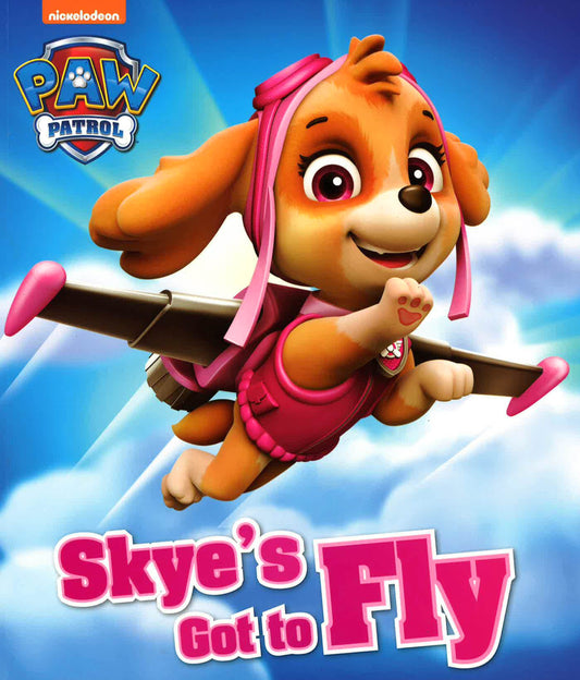 Paw Patrol Skye's Got To Fly