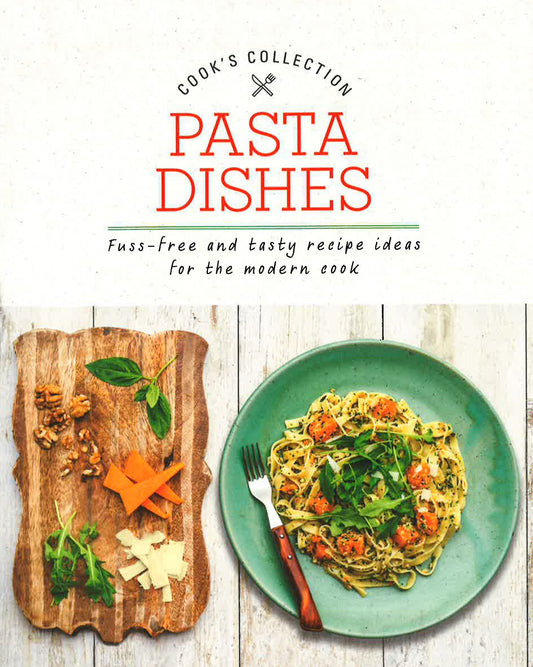 Cook's Collection: Pasta Dishes