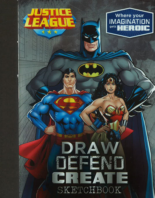 Justice League : Draw Defend Create Sketch Book