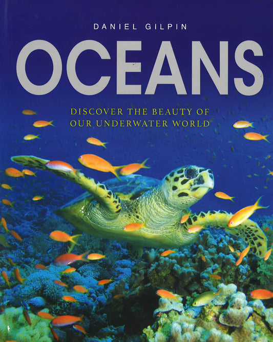 Oceans: Discover The Beauty Of Our Underwater World