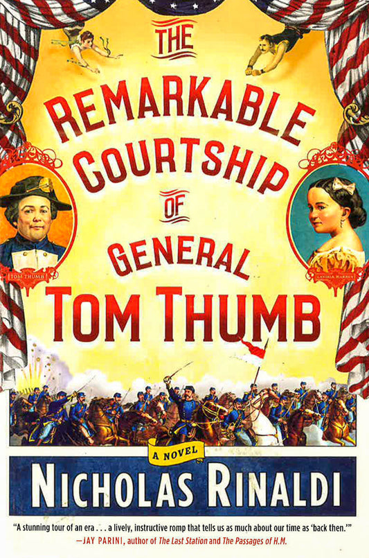The Remarkable Courtship Of General Tom Thumb: A Novel