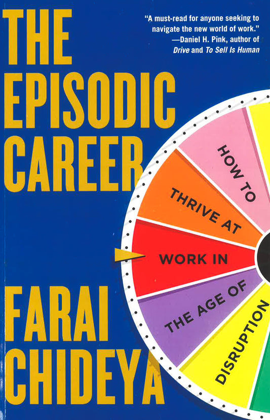 The Episodic Career: How To Thrive At Work In The Age Of Disruption