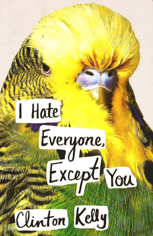 I Hate Everyone, Except You