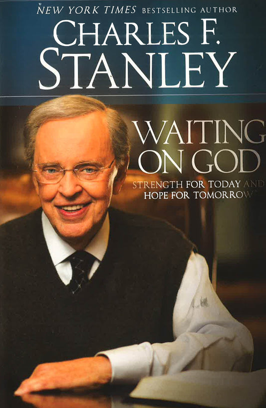 Waiting On God: Strength For Today And Hope For Tomorrow