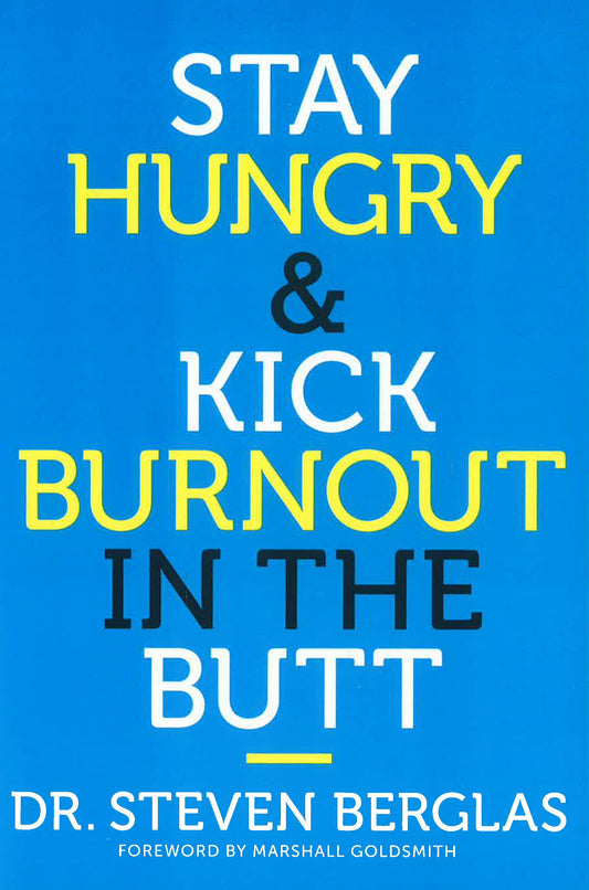 Stay Hungry & Kick Burnout In The Butt