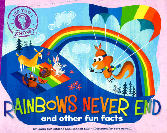 Rainbows Never End: And Other Fun Facts