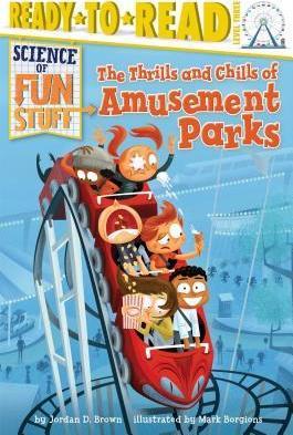 Science Of Fun Stuff: The Thrills And Chills Of Amusement Parks (Raedy-To-Read, Level 3)