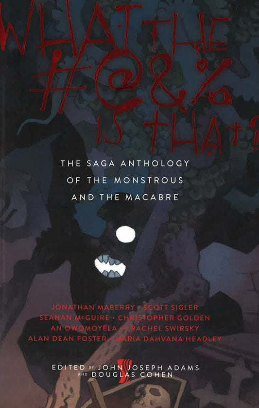 What The #@&% Is That?: The Saga Anthology Of The Monstrous And The Macabre