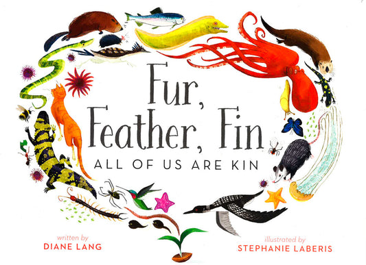 Fur, Feather, Fin All Of Us Are Kin