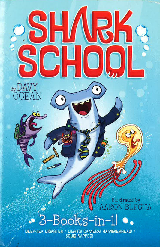 Shark School 3-Books-In-1!: Deep-Sea Disaster; Lights! Camera! Hammerhead!; Squid-Napped!