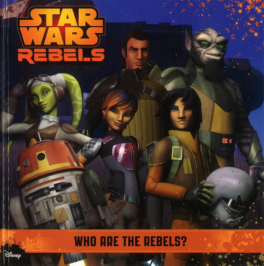 Star Wars Rebels: Who Are The Rebels?