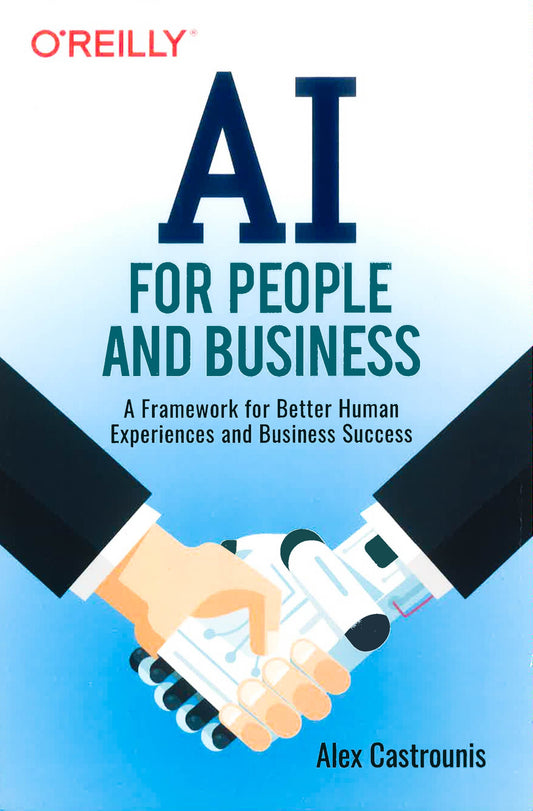 Ai For People And Business: A Framework For Better Human Experiences And Business Success