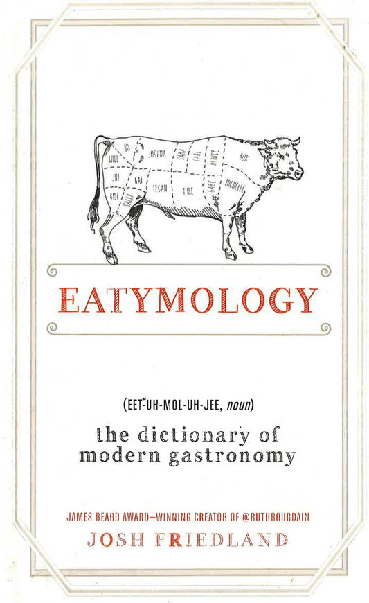 Eatymology: The Dictionary Of Modern Gastronomy