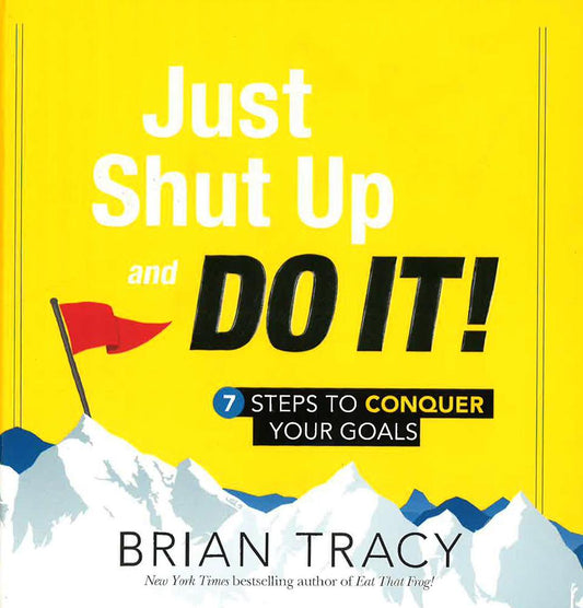 Just Shut Up And Do It!