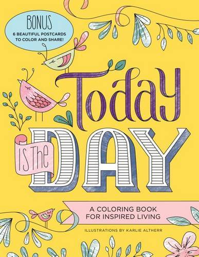Today Is The Day Coloring Book: A Coloring Book For Inspired Living
