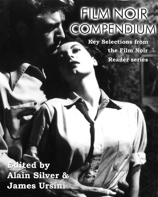 Film Noir Compendium: Key Selections From The Film Noir Reader Series.