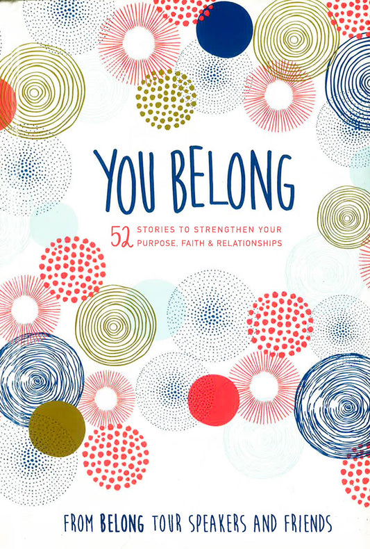 You Belong: 52 Stories To Strengthen Your Purpose, Faith & Relationships